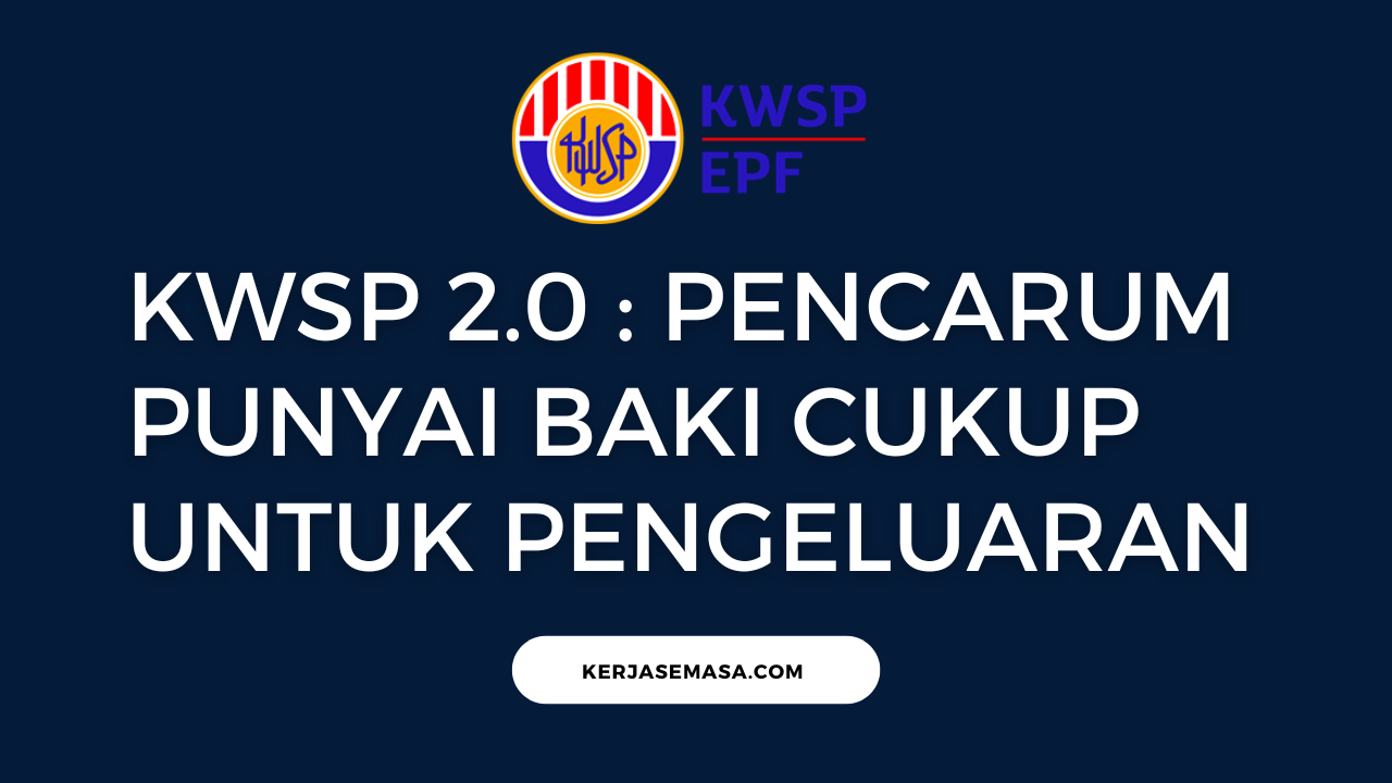 KWSP 2.0 : Pencarum punyai baki cukup untuk pengeluaran